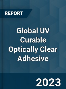 Global UV Curable Optically Clear Adhesive Industry