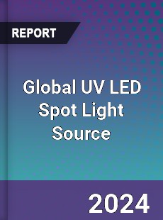 Global UV LED Spot Light Source Industry