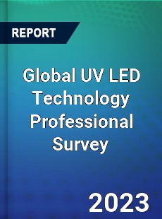 Global UV LED Technology Professional Survey Report