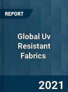 Global Uv Resistant Fabrics Market