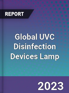 Global UVC Disinfection Devices Lamp Industry