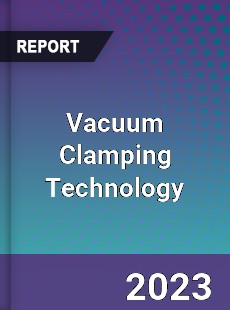 Global Vacuum Clamping Technology Market