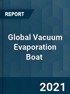 Global Vacuum Evaporation Boat Market