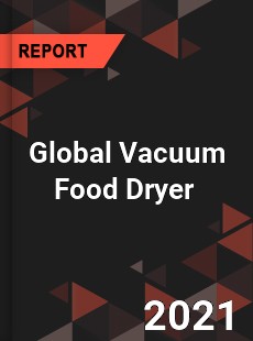 Global Vacuum Food Dryer Market