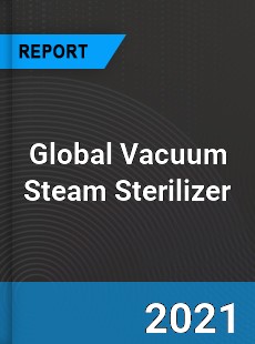 Global Vacuum Steam Sterilizer Market