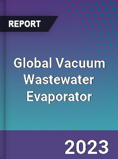 Global Vacuum Wastewater Evaporator Industry