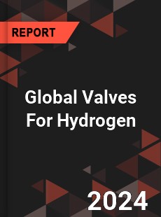 Global Valves For Hydrogen Industry