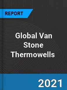 Global Van Stone Thermowells Market