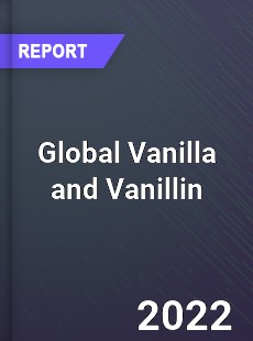 Global Vanilla and Vanillin Market