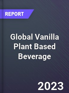 Global Vanilla Plant Based Beverage Industry