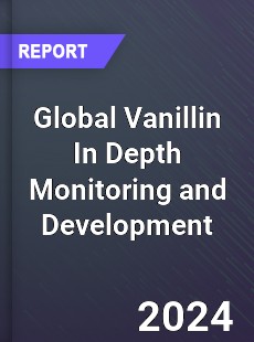 Global Vanillin In Depth Monitoring and Development Analysis