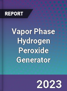 Global Vapor Phase Hydrogen Peroxide Generator Market