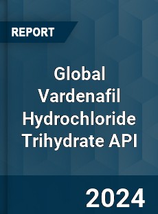 Global Vardenafil Hydrochloride Trihydrate API Industry