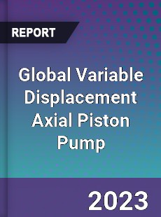 Global Variable Displacement Axial Piston Pump Industry