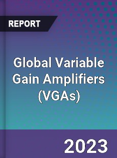 Global Variable Gain Amplifiers Market