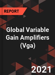 Global Variable Gain Amplifiers Market