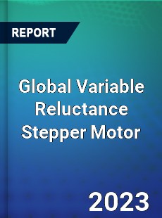 Global Variable Reluctance Stepper Motor Market