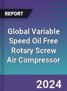 Global Variable Speed Oil Free Rotary Screw Air Compressor Industry