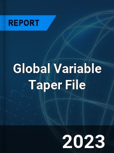 Global Variable Taper File Industry