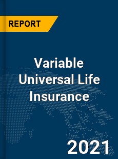 Global Variable Universal Life Insurance Market