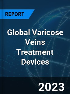 Global Varicose Veins Treatment Devices Market