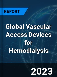 Global Vascular Access Devices for Hemodialysis Industry