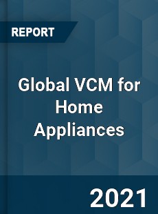 Global VCM for Home Appliances Industry