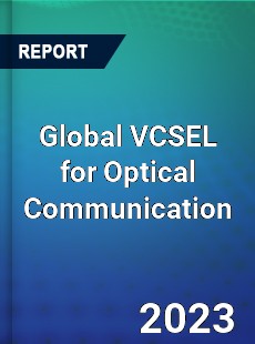 Global VCSEL for Optical Communication Industry