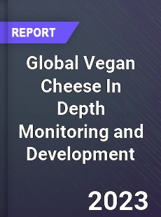 Global Vegan Cheese In Depth Monitoring and Development Analysis