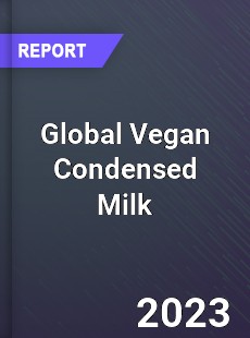 Global Vegan Condensed Milk Industry