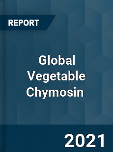 Global Vegetable Chymosin Market