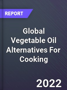 Global Vegetable Oil Alternatives For Cooking Market