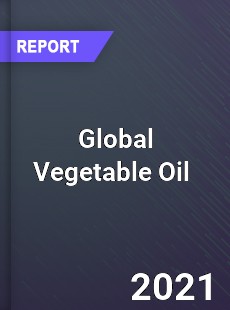 Global Vegetable Oil Market