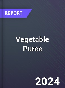 Global Vegetable Puree In Depth Monitoring and Development Analysis