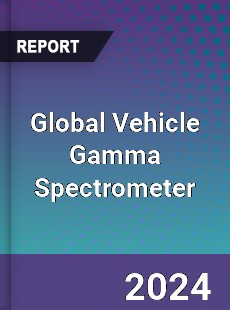 Global Vehicle Gamma Spectrometer Industry