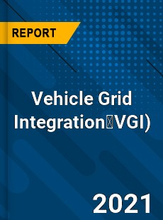 Global Vehicle Grid Integration VGI Market