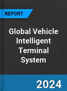 Global Vehicle Intelligent Terminal System Industry