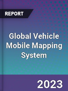 Global Vehicle Mobile Mapping System Industry