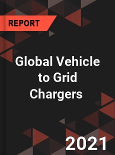 Global Vehicle to Grid Chargers Market