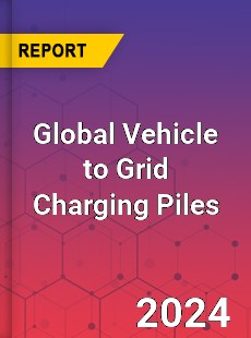 Global Vehicle to Grid Charging Piles Industry