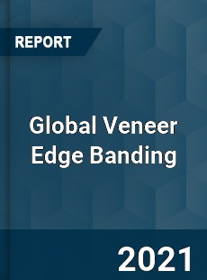 Global Veneer Edge Banding Market