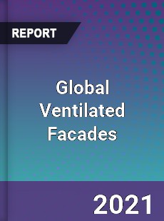 Global Ventilated Facades Market