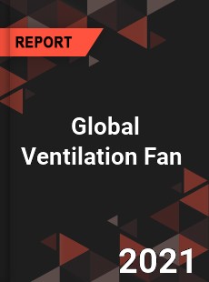 Global Ventilation Fan Market