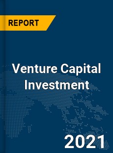 Global Venture Capital Investment Market