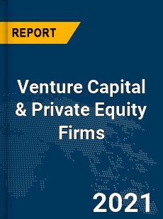 Global Venture Capital amp Private Equity Firms Market