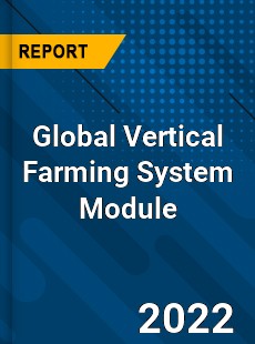 Global Vertical Farming System Module Market