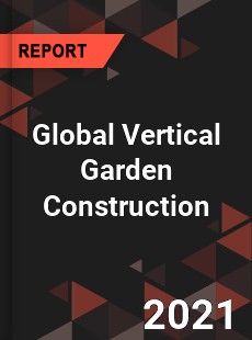 Global Vertical Garden Construction Market