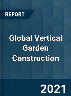 Global Vertical Garden Construction Market