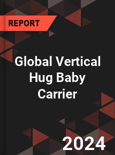 Global Vertical Hug Baby Carrier Industry