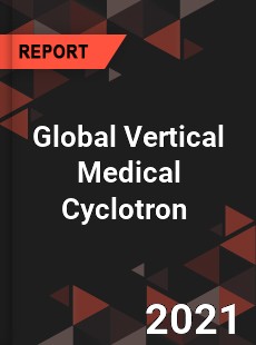 Global Vertical Medical Cyclotron Market